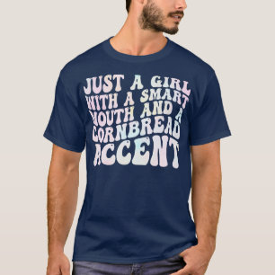Bara en tjej med en smart mun och ett kornbröd t shirt