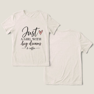 Bara en tjej med stora drömmar & kaffe Damminimera T Shirt