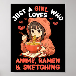 Bara en tjej som älskar anime Ramen och skissar Ja Poster