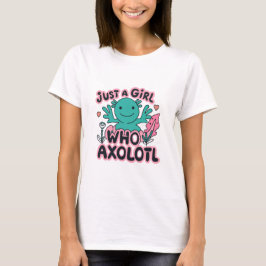bara en tjej som älskar Axolotl T Shirt