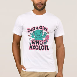bara en tjej som älskar Axolotl T Shirt