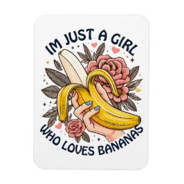 Bara en tjej som älskar bananer  magnet