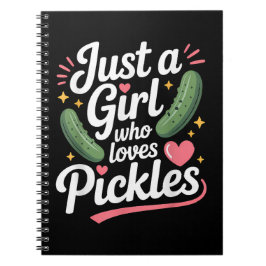 Bara en tjej som älskar Dillpickle Anteckningsbok