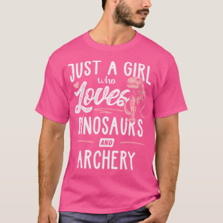 Bara en tjej som älskar dinosaurier och bågskytte t shirt