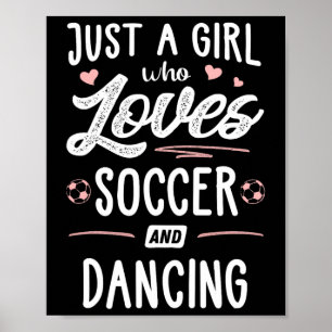 Bara en tjej som älskar fotboll och dansar Present Poster
