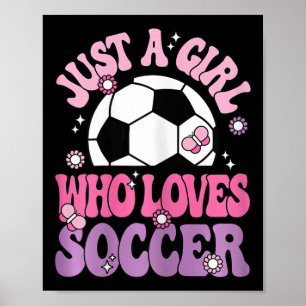 Bara en tjej som älskar fotboll Söt fotbollsspelar Poster