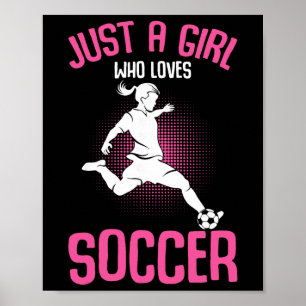 Bara en tjej som älskar fotbollsflickor Ungdomsspe Poster
