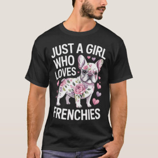 Bara en tjej som älskar fransyska franska bulldogg t shirt