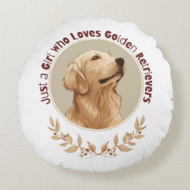 Bara en tjej som älskar Golden Retriever Rund Kudde