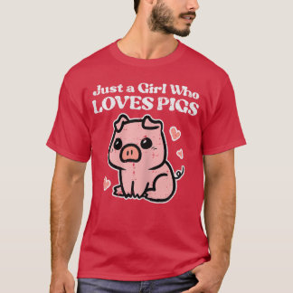 Bara en tjej som älskar grisar Söt gris svinodlare T Shirt