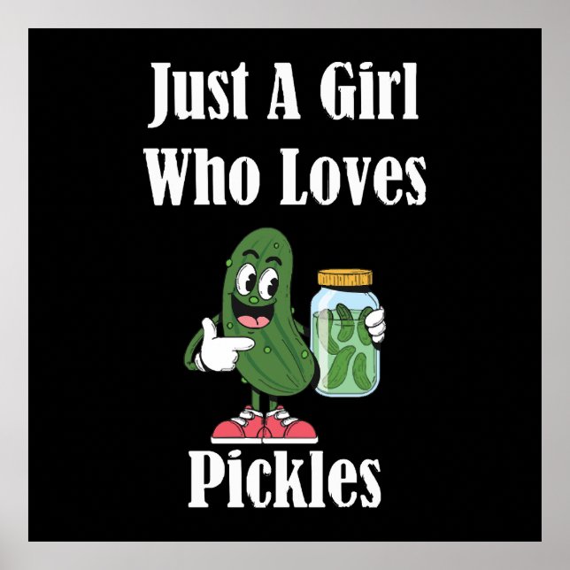 Bara En Tjej Som Älskar Inlagda Gurkor Pickle Poster (Framsidan)