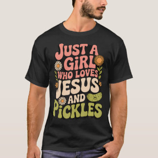 Bara en tjej som älskar Jesus och inlagda gurkor T Shirt