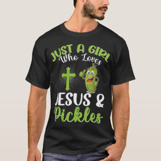 Bara en tjej som älskar Jesus och pickles kristen T Shirt