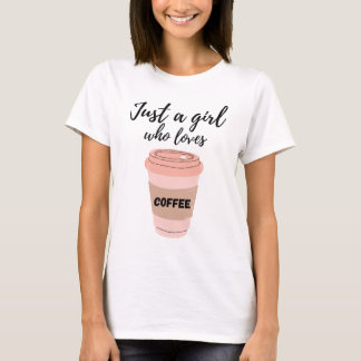 Bara en tjej som älskar kaffe Söt kaffeälskare T Shirt
