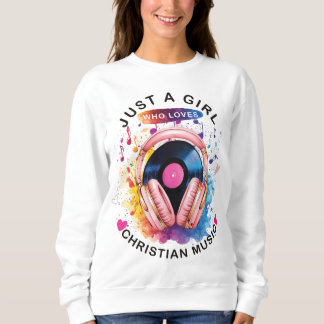 Bara en tjej som älskar kristen musik-sweatshirt t shirt