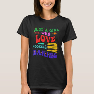 Bara en tjej som älskar matlagning bakning laga ba t shirt