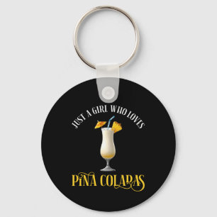 Bara en tjej som älskar Pina Coladas Nyckelring