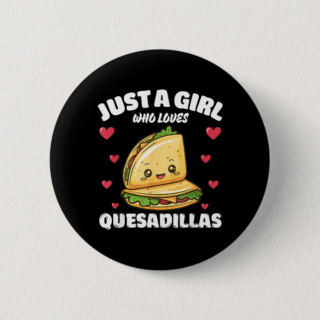 Bara en tjej som älskar Quesadillas Quesadilla Äls Knapp (Framsida)