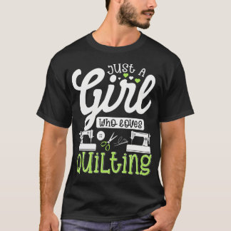 Bara en tjej som älskar Quilting Stickning sömmers T Shirt