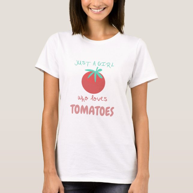 Bara en tjej som älskar trädgårdstomater t shirt (Framsida)