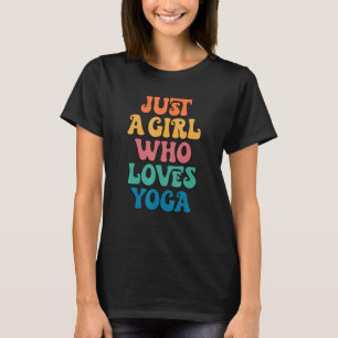 Bara en tjej som älskar yoga yogi yogini yogaprakt t shirt