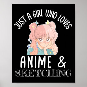 Bara en tjej som kärlek Anime och Sketching Poster