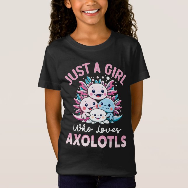 Bara en tjej som kärlek Axolotls T Shirt (Framsida)