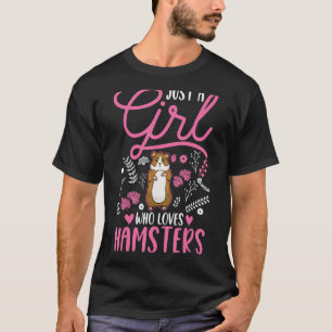 Bara en tjej som kärlek Hamsters Girl T Shirt
