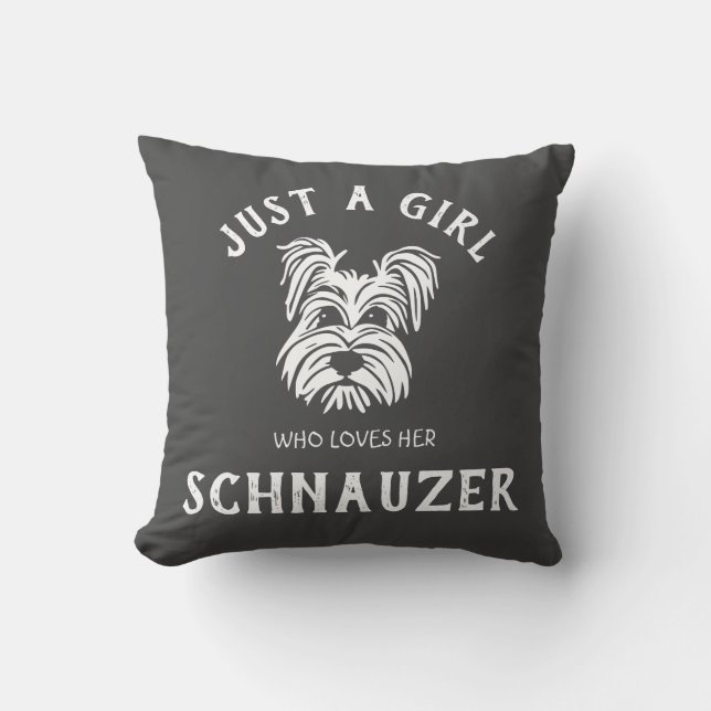 Bara en tjej som kärlek henne Schnauzer Kudde (Framsida)