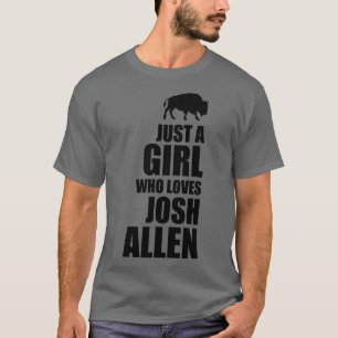 Bara en tjej som kärlek josh allen t shirt