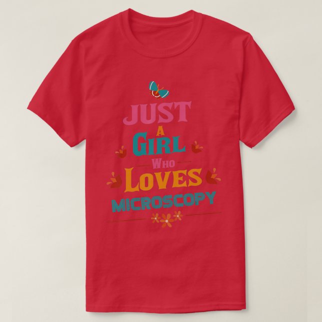 Bara en tjej som kärlek Microscopy T Shirt (Design framsida)