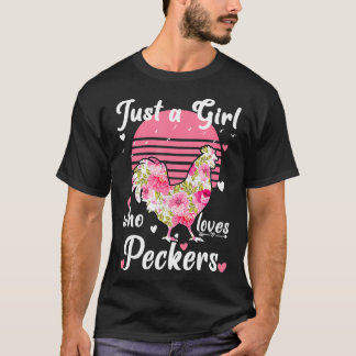 Bara en tjej som kärlek peckers Funny Womens-kyckl T Shirt