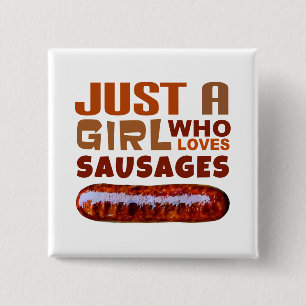 Bara en tjej som kärlek Sausages Knapp