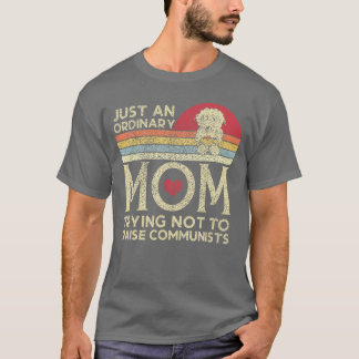 Bara En Vanlig Mamma Inte Uppfostra Kommunister M T Shirt