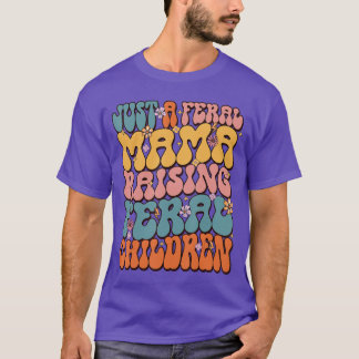 Bara en vild mamma som uppfostrar vilda barn vän f t shirt