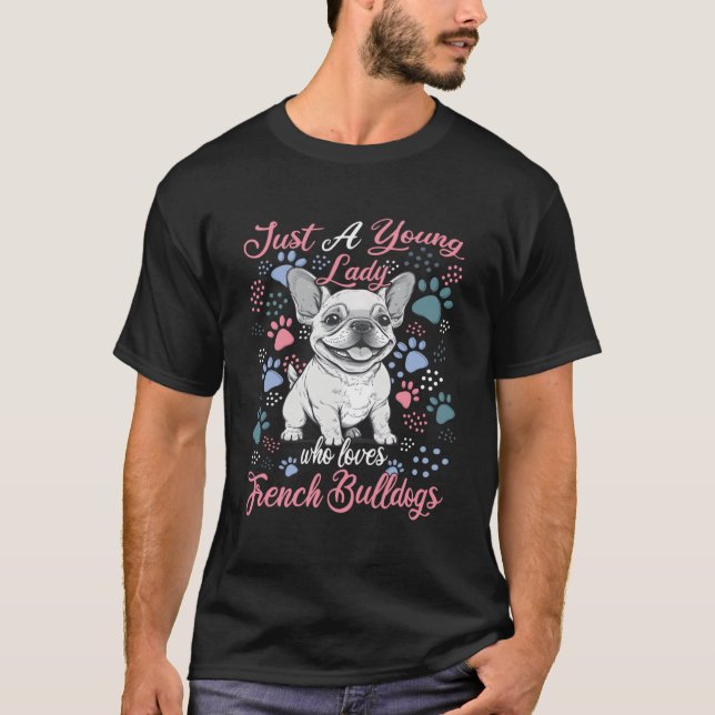 Bara en Young Dam WHO Kärlek Fransk Bulldog Fransk T Shirt (Framsida)