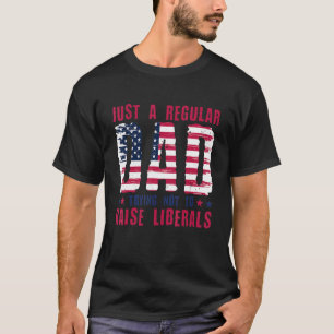 Bara ett Pappa som försöker att inte höja liberale T Shirt