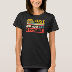 Bara ett till Ax Logging Lumberjack-skämt T Shirt