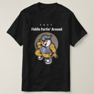 Bara Fiddle Fartin runt T Shirt
