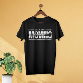 Bara Flytta Behålla fortsätter att vara en unik ty T Shirt