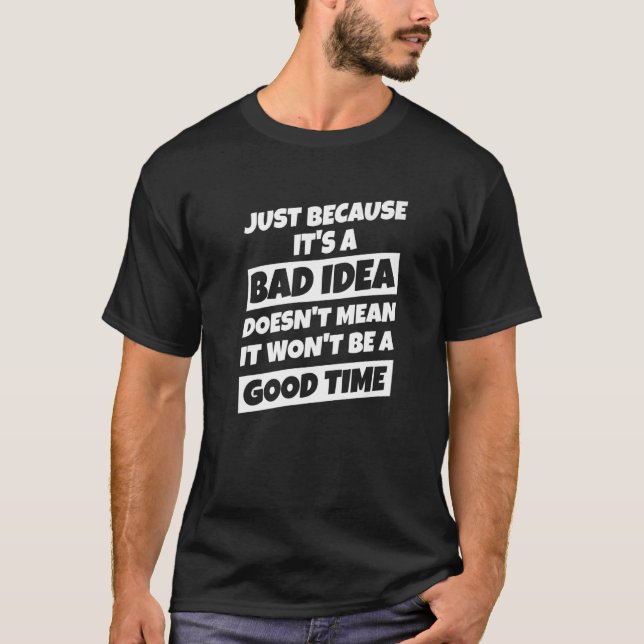 Bara för att det är en dålig Bra T Shirt (Framsida)