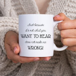 Bara för att det är roligt för medarbetare eller f kaffemugg<br><div class="desc">Modern svart och vitt typografiskt mugg,  skriven med "bara för att det inte är vad du vill höra gör inte att jag missar det!" Lustigt men sant ord talade i jest,  humor. Roligtens presentmedarbetare,  chef,  förälder eller morförälder till exempel.</div>
