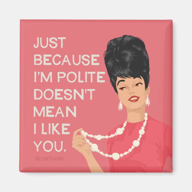 Bara för att jag är artig... magnet (Framsidan)