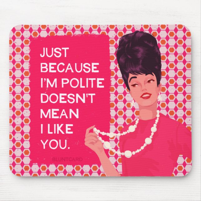 Bara för att jag är artig.. musmatta (Framsidan)