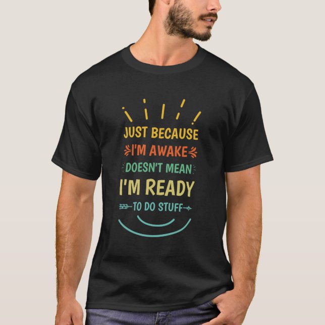 Bara för att jag är AVaken | Funny Say T Shirt (Framsida)