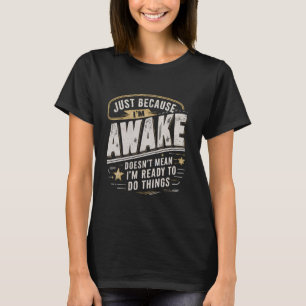 Bara för att jag är AVakny Morgonens citat T Shirt