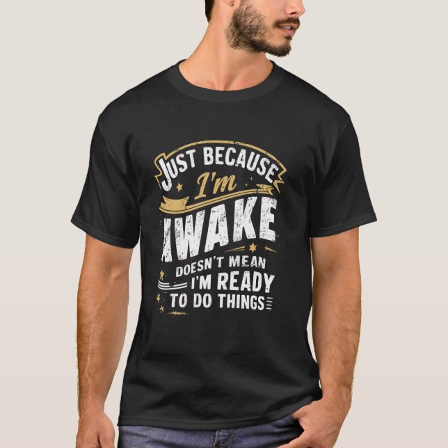 Bara för att jag är AVakny Morgonens citat T Shirt (Framsida)