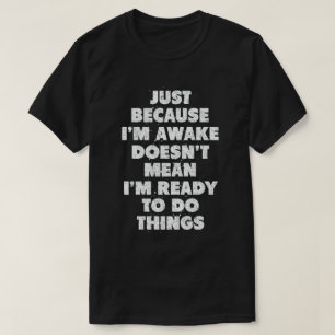 Bara för att jag är AVakuerings Elak är jag Redo T Shirt