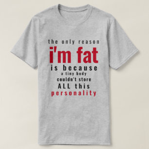 Bara för att jag är Tjock T Shirt