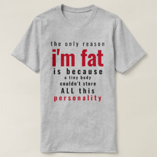 Bara för att jag är Tjock T Shirt